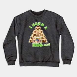 I NEED A HUGe margarita Crewneck Sweatshirt